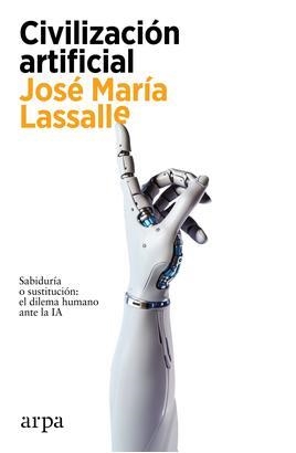 CIVILIZACIÓN ARTIFICIAL | 9788419558459 | LASSALLE, JOSÉ MARÍA