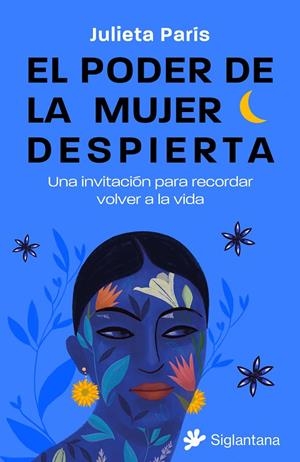 EL PODER DE LA MUJER DESPIERTA: UNA INVITACIÓN PARA RECORDAR VOLVER A LA VIDA | 9788410179158 | PARÍS, JULIETA