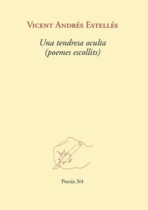 UNA TENDRESA OCULTA (POEMES ESCOLLITS) | 9788417469863 | ESTELLÉS, VICENT ANDRÉS