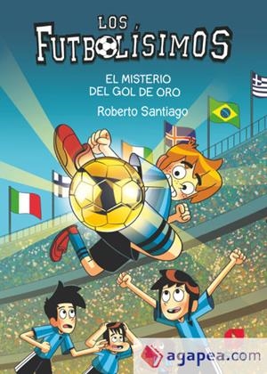 LOS FUTBOLÍSIMOS 25: EL MISTERIO DEL GOL DE ORO | 9788411823869 | SANTIAGO, ROBERTO
