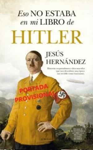 ESO NO ESTABA EN MI LIBRO DE HITLER | 9788410521049 | HERNANDEZ, JESUS