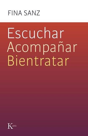 ESCUCHAR, ACOMPAÑAR, BIENTRATAR | 9788411212458 | SANZ, FINA