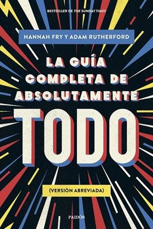 LA GUÍA COMPLETA DE ABSOLUTAMENTE TODO | 9788449341342 | FRY, HANNAH/RUTHERFORD, ADAM