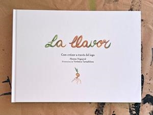 LA LLAVOR COM CRÉIXER A TRAVÉS DEL IOGA | LA LLAVOR | NOGUEROL, MONTSE TARTADELUNA, VERÒNICA