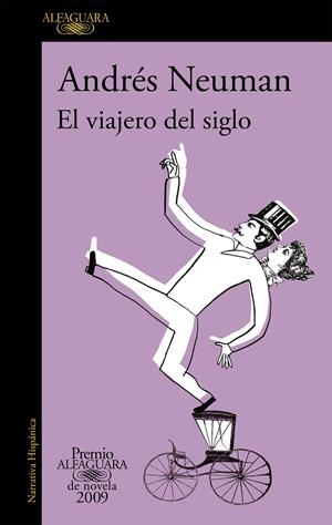 EL VIAJERO DEL SIGLO (PREMIO ALFAGUARA DE NOVELA 2009) | 9788420422350 | NEUMAN, ANDRÉS