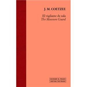 EL VIGILANTE DE SALA / THE MUSEUM GUARD | 9788484806158 | COETZEE, J.M.