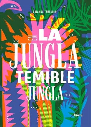 EN LA JUNGLA, TEMIBLE JUNGLA | 9786075579283 | TAMBURINI, ARIANNA