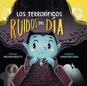 LOS TERRORÍFICOS RUÍDOS DEL DÍA | 9788491457701 | BEATTY, MELINDA