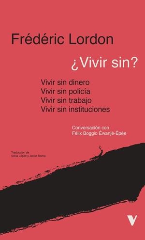 VIVIR SIN. INSTITUCIONES, POLICIA, TRABAJO, DINERO | 9788410344006