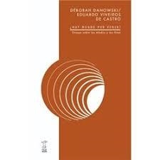 HAY MUNDO POR VENIR? ENSAYO SOBRE LOS MIEDOS Y LOS | 9789871622733 | DANOWSKI, DEBORAH