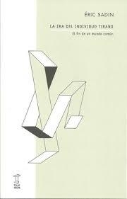 ERA DEL INDIVIDUO TIRANO, LA. EL FIN DE UN MUNDO C | 9789874822642 | SADIN, ERIC