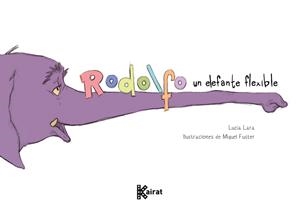 RODOLFO, UN ELEFANTE FLEXIBLE | 9788412760644 | LARA, LUCIA