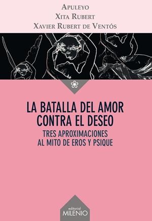 LA BATALLA DEL AMOR CONTRA EL DESEO | 9788497436366 | APULEYO, LUCIO/RUBERT CASTRO, XITA/RUBERT DE VENTÓS, XAVIER