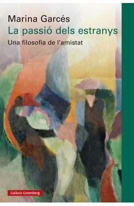 LA PASSIÓ DELS ESTRANYS | 9788410317192 | GARCÉS, MARINA