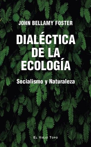DIALÉCTICA DE LA ECOLOGÍA | 9788410328464 | FOSTER, JOHN BELLAMY