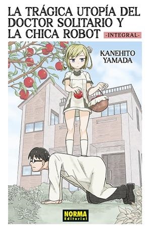 LA TRÁGICA UTOPÍA DEL DOCTOR SOLITARIO Y LA CHICA ROBOT INTEGRAL | 9788467974966 | YAMADA, KANEHITO
