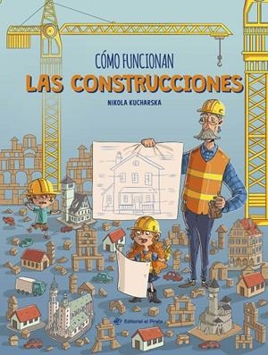 CÓMO FUNCIONAN LAS CONSTRUCCIONES | 9788419898340 | KUCHARSKA, NIKOLA