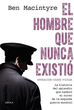 EL HOMBRE QUE NUNCA EXISTIÓ | 9788491997306 | MACINTYRE, BEN