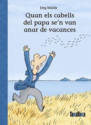 QUAN ELS CABELLS DEL PAPA SE’N VAN ANAR DE VACANCES | 9788418821967 | MÜHLE, JÖRG