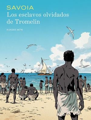 LOS ESCLAVOS OLVIDADOS DE TROMELIN | 9781912097128 | SAVOIA, SYLVAIN