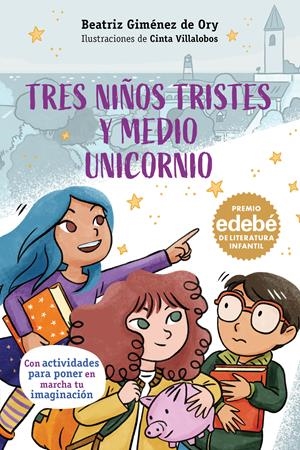 TRES NIÑOS TRISTES Y MEDIO UNICORNIO | 9788468374291 | GIMÉNEZ DE ORY, BEATRIZ