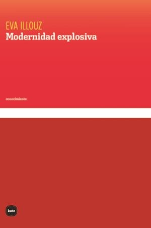 MODERNIDAD EXPLOSIVA | 9788415917809 | ILLOUZ, EVA