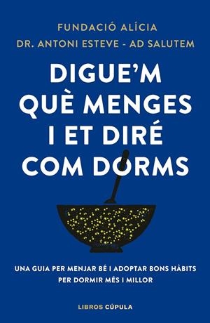 DIGUE'M QUÈ MENGES I ET DIRÉ COM DORMS | 9788448042523 | FUNDACIÓN ALÍCIA/DR. ANTONI ESTEVE-ADSALUTEM