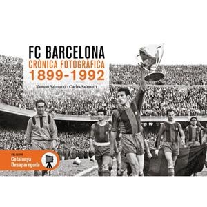 FC BARCELONA CRÒNICA FOTOGRÀFICA 1899-1992 | 9788419736635 | SALMURRI, CARLES/SALMURRI, RAMÓN