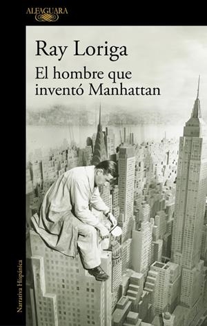 EL HOMBRE QUE INVENTÓ MANHATTAN | 9788420477282 | LORIGA, RAY