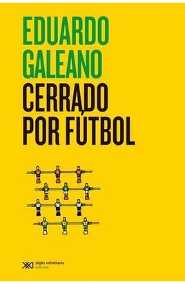 CERRADO POR FUTBOL | 9788432321443 | GALEANO, EDUARDO