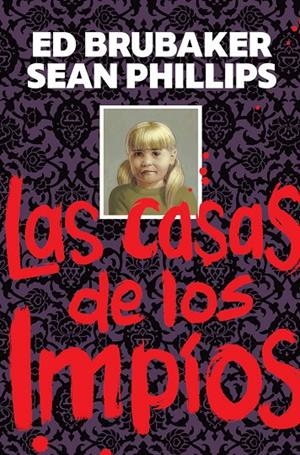 LAS CASAS DE LOS IMPIOS | 9788467975505 | ED BRUBAKER/PHILLIPS, SEAN/PHILLIPS, JACOB