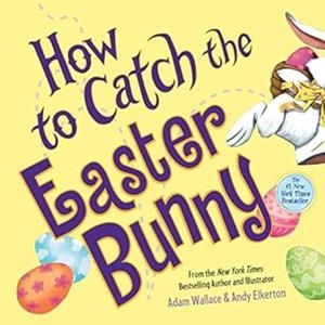 HOW TO CATCH THE EASTER BUNNY | 9781492638179