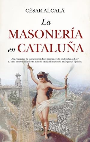 LA MASONERÍA EN CATALUÑA | 9788410527546 | CÉSAR ALCALÁ