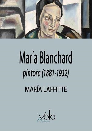 MARÍA BLANCHARD (PINTORA, 1881-1932) | 9788412981988 | LAFFITTE Y PÉREZ DEL PULGAR, MARÍA