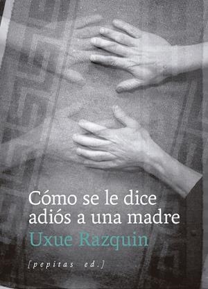CÓMO SE LE DICE ADIÓS A UNA MADRE | 9788410476202 | RAZQUIN OLAZARAN, UXUE