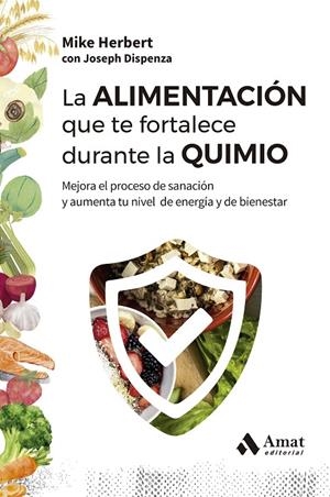 LA ALIMENTACIÓN QUE TE FORTALECE DURANTE LA QUIMIO | 9788410451353 | HERBERT, MIKE/DISPENZA, JOSEPH
