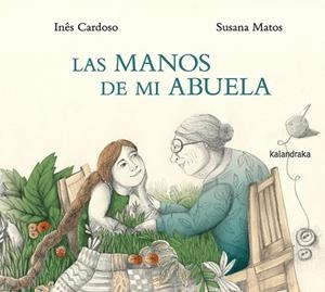 LAS MANOS DE MI ABUELA | 9788413433363 | CARDOSO, INÊS