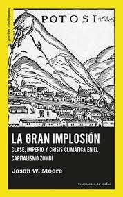 LA GRAN IMPLOSIÓN. | 9788419833372 | MOORE, JASON W.