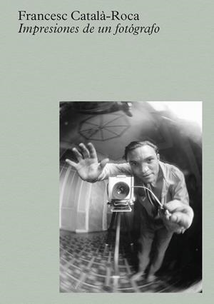 CATALÀ-ROCA: IMPRESIONES DE UN FOTÓGRAFO | 9788410290129 | CATALÀ-ROCA, FRANCESC