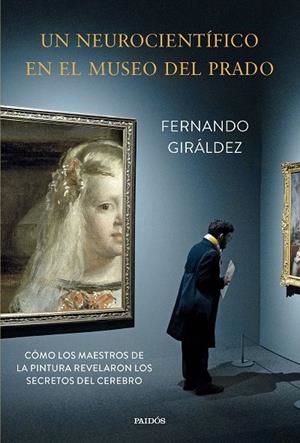 UN NEUROCIENTÍFICO EN EL MUSEO DEL PRADO | 9788449343667 | GIRÁLDEZ, FERNANDO