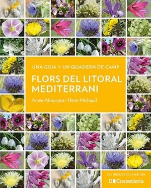 FLORS DEL LITORAL MEDITERRANI | 9788413564937 | ABOUCAYA, ANNIE/MICHAUD, HENRI
