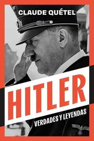 HITLER. VERDADES Y LEYENDAS | 9788410414082 | QUETEL, CLAUDE
