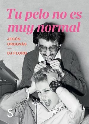 TU PELO NO ES MUY NORMAL | 9791387694029 | ORDOVÁS, JESÚS/FLORO, DJ