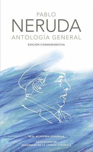 ANTOLOGÍA GENERAL (EDICIÓN CONMEMORATIVA DE LA RAE Y LA ASALE) | 9788420404967 | NERUDA, PABLO