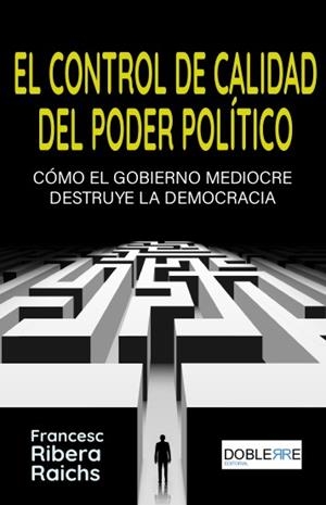 EL CONTROL DE CALIDAD DEL PODER POLÍTICO | 9788412209839 | RIBERA RAICHS, FRANCESC