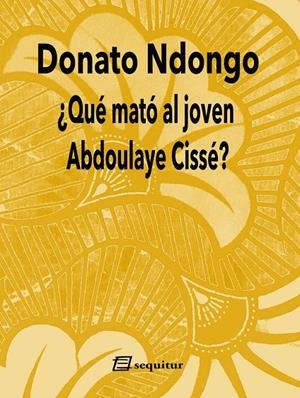 ¿QUÉ MATÓ AL JOVEN ABDOULAYE CISSÉ? | 9788415707950 | NDONGO-BIDYOGO, DONATO