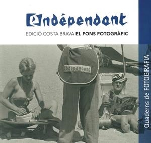 L'INDÉPENDANT. EDICIÓ COTSA BRAVA EL FONS FOTOGRÀFIC | 9788418734502 | AA.VV