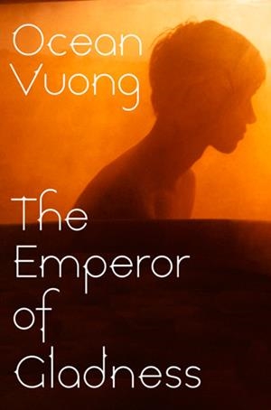 THE EMPEROR OF GLADNESS | 9781787335417 | VUONG, OCEAN
