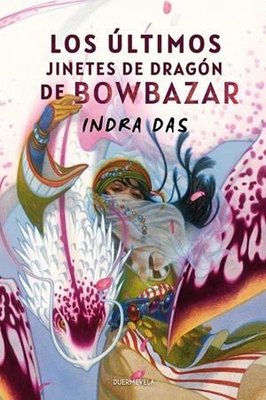 LOS ÚLTIMOS JINETES DE DRAGÓN DE BOWBAZAR | 9788412767285 | DAS, INDRA