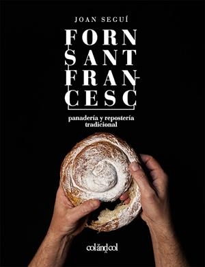 FORN SANT FRANCESC. PANADERÍA Y REPOSTERÍA TRADICIONAL | 9788419483713 | SEGUÍ FELIPE, JOAN